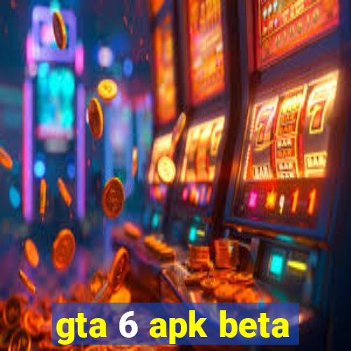 gta 6 apk beta